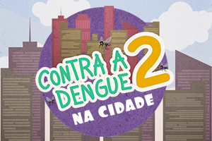 Lançamento: Contra a Dengue 2 Na Cidade